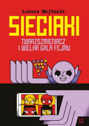 Sieciaki. Twarzozmieniacz i wielka gala fejmu